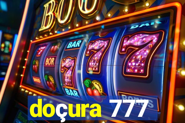 doçura 777